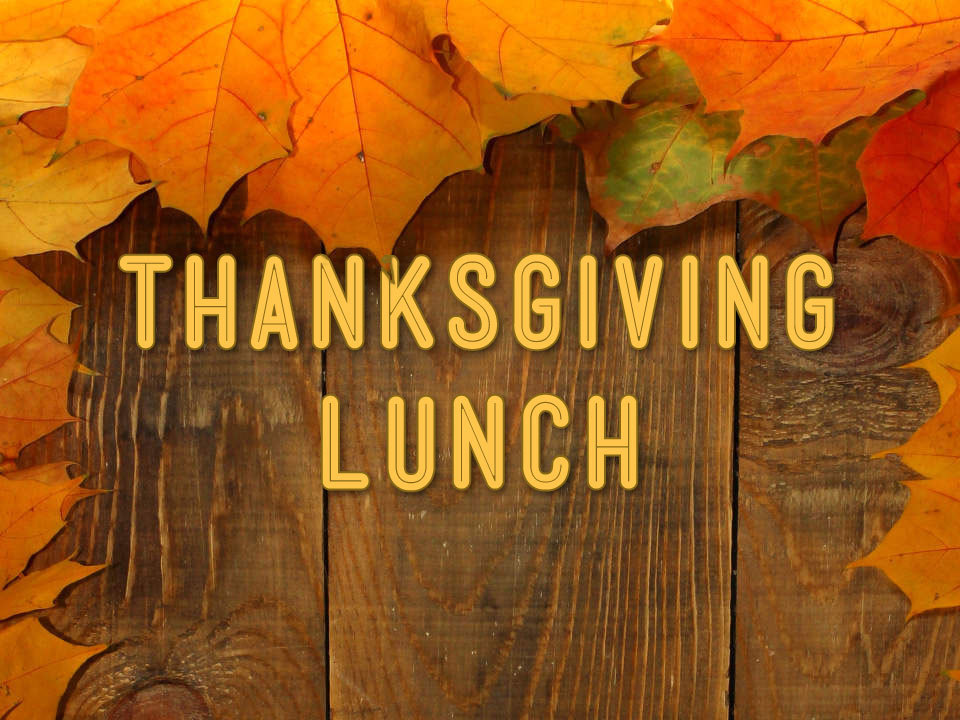 Join us for a Thanksgiving Lunch!