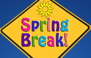 Hope you are enjoying your Spring Break!